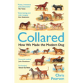 Collared: How We Made the Modern Dog