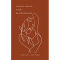 Conversation With Motherhood