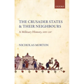 The Crusader States and Their Neighbours: A Military History, 1099-1187