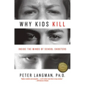 Why Kids Kill: Inside the Minds of School Shooters
