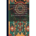 Legends, Traditions and Laws, of the Iroquois, or Six Nations, and History of the Tuscarora Indians