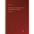 The Dock Rats of New York; Or, The Smuggler Band's Last Stand: in large print