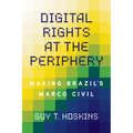 Digital Rights at the Periphery: Making Brazil's Marco Civil