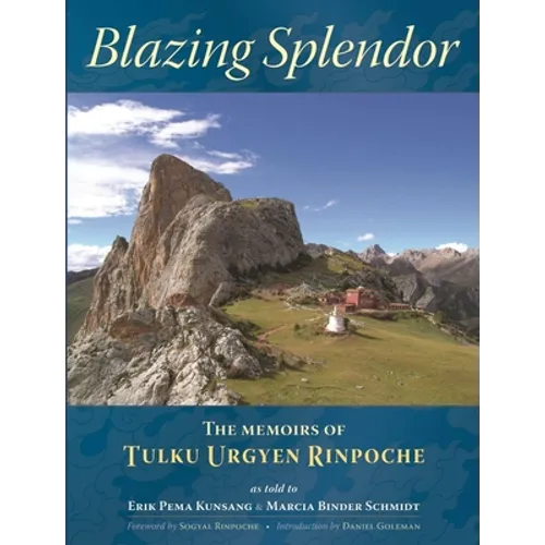 Blazing Splendor: The Memoirs of Tulku Urgyen Rinpoche