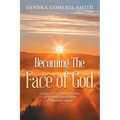 Becoming The Face of God: Lessons of Discernment, Freedom, and Personal Transformation of a Spiritual Caregiver