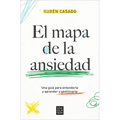 El Mapa de la Ansiedad: Una Guía Para Entenderla Y Aprender a Gestionarla / An Exhaustive Guide to Understanding Anxiety