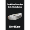 The Viking Stone Age: Birth of the Ax Culture