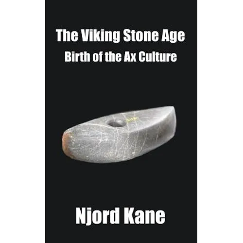 The Viking Stone Age: Birth of the Ax Culture