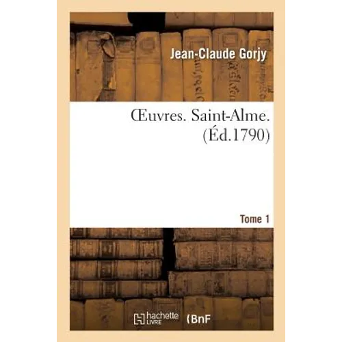Oeuvres. Saint-Alme. Tome 1