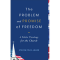 Problem and Promise of Freedom: A Public Theology for the Church