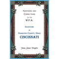 Additions and Corrections to the W.P.A. Inventory of Hamilton County, Ohio: Cincinnati