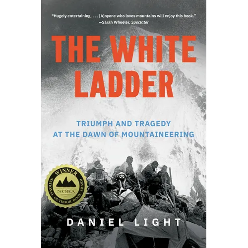 The White Ladder: Triumph and Tragedy at the Dawn of Mountaineering