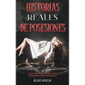 Historias Reales de Posesiones: Descubre las Historias más Terroríficas de Posesiones