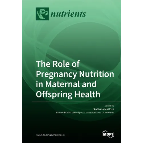 The Role of Pregnancy Nutrition in Maternal and Offspring Health