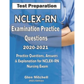 NCLEX-RN Examination Practice Questions 2020-2021: Practice Questions, Answers & Explanation for NCLEX Nursing Exam