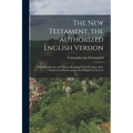 The New Testament, the Authorized English Version: With Introduction and Various Readings From the Three Most Celebrated Manuscripts of the Original G