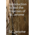 Introduction to and the Treatises of St. Jerome