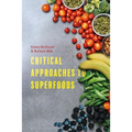 Critical Approaches to Superfoods