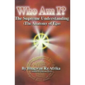 Who Am I?: The Supreme Understanding (the Anatomy of Ego)