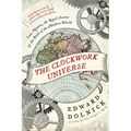 The Clockwork Universe: Isaac Newton, the Royal Society, and the Birth of the Modern World