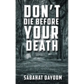 Don't die before your death