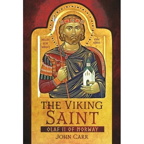 The Viking Saint: Olaf II of Norway