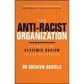 The Anti-Racist Organization: Dismantling Systemic Racism in the Workplace