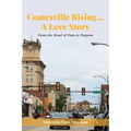Coatesville Rising... A Love Story: From the Road of Pain to Purpose