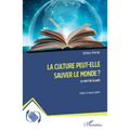 La culture peut-elle sauver le monde ?: Le nerf de la paix