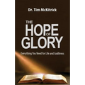 The Hope of Glory: Everything You Need for Life and Godliness