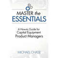 Master the Essentials: A How-to Guide for Capital Equipment Product Managers