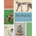 Pet Projects: Animal Fiction and Taxidermy in the Nineteenth-Century Archive