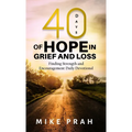 40 Days of Hope in Grief and Loss: Finding Strength and Encouragement Daily Devotional