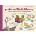 Professor Goose Debunks Goldilocks and the Three Bears