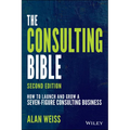 The Consulting Bible: How to Launch and Grow a Seven-Figure Consulting Business