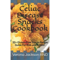 Celiac Disease Snacks Cookbook: 32+ Gluten-Free Snacks Recipe Guide For Kids and Adults!