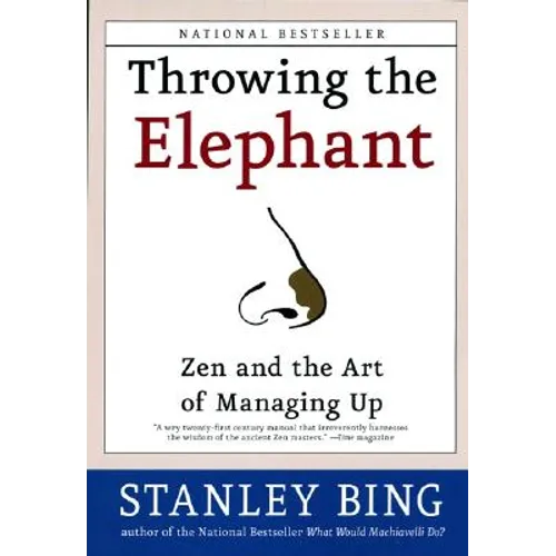 Throwing the Elephant: Zen and the Art of Managing Up