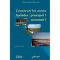 Conserver les zones humides: pourquoi ? Comment ?