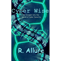 Cyber Wise: An Insight into the World of Cyber Security