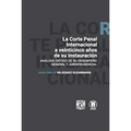 La Corte Penal Internacional a veinticinco años de su instauración. Análisis crítco de su desempeño general y jurisprudencial