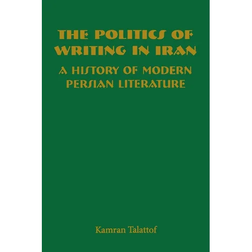 The Politics of Writing in Iran: A History of Modern Persian Literature