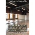 Westminster Series - Learn to Say Goodbye: Book 3