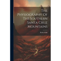 The Physiography Of The Southern Santa Cruz Mountains