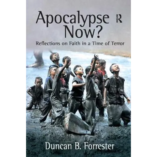 Apocalypse Now?: Reflections on Faith in a Time of Terror