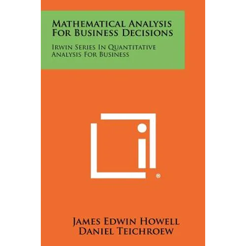 Mathematical Analysis For Business Decisions: Irwin Series In Quantitative Analysis For Business