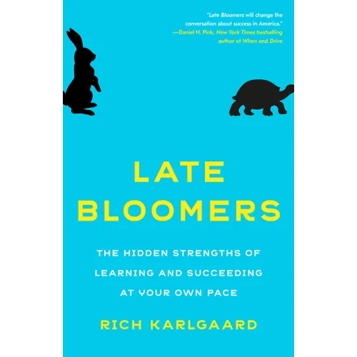 Late Bloomers: The Hidden Strengths of Learning and Succeeding at Your Own Pace