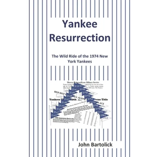 Yankee Resurrection: The Wild Ride of the 1974 New York Yankees
