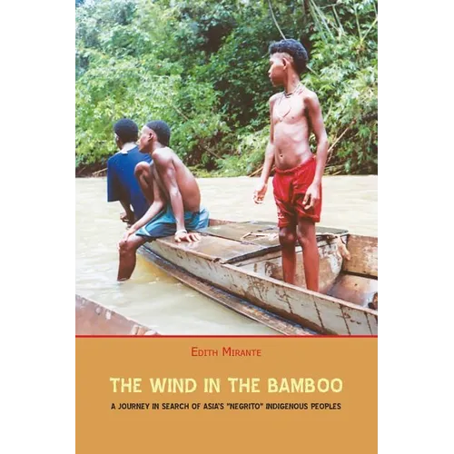 The Wind in the Bamboo: A Journey in Search of Asia's "Negrito" Indigenous People