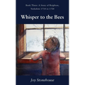 Whisper to the Bees: Book Three, A Story of Reighton, Yorkshire 1714 to 1720