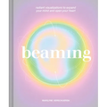 Beaming: Radiant Visualizations to Expand Your Mind and Open Your Heart